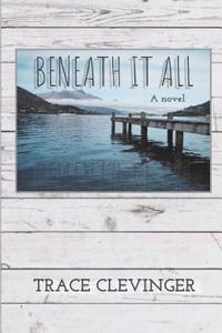Beneath It All