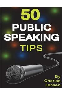 Public Speaking: 50 Public Speaking Tips