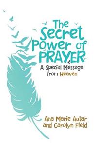 The Secret Power of Prayer