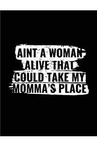 Ain't A Woman Alive That Could Take My Momma's Place