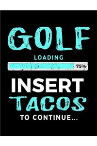 Golf Loading 75% Insert Tacos To Continue