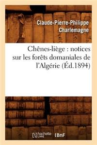 Chênes-Liège: Notices Sur Les Forêts Domaniales de l'Algérie (Éd.1894)