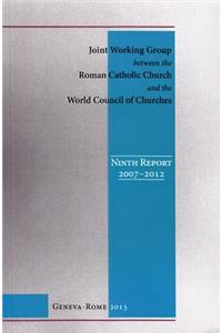 Joint Working Group Between the Roman Catholic Church and the World Council of C: Ninth Report 2007-2012, Receiving One Another in the Name of Christ