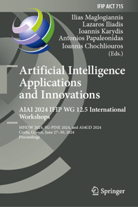 Artificial Intelligence Applications and Innovations. Aiai 2024 Ifip Wg 12.5 International Workshops