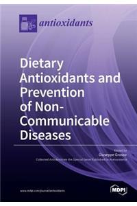 Dietary Antioxidants and Prevention of Non-Communicable Diseases