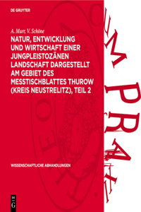Natur, Entwicklung Und Wirtschaft Einer Jungpleistozänen Landschaft Dargestellt Am Gebiet Des Messtischblattes Thurow (Kreis Neustrelitz), Teil 2