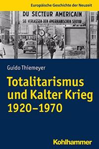 Totalitarismus Und Kalter Krieg (1920-1970)