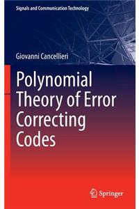 Polynomial Theory of Error Correcting Codes