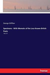 Specimens - With Memoirs of the Less-Known British Poets