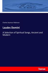 Laudes Domini: A Selection of Spiritual Songs, Ancient and Modern
