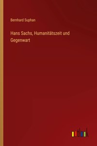 Hans Sachs, Humanitätszeit und Gegenwart