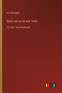 Berlin wie es ist und trinkt
