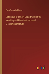 Catalogue of the Art Department of the New England Manufacturers and Mechanics Institute