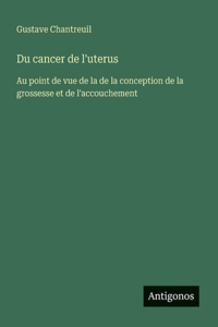 Du cancer de l'uterus