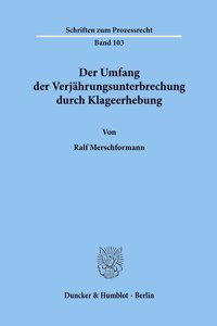 Der Umfang Der Verjahrungsunterbrechung Durch Klageerhebung