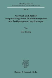 Anspruch Und Realitat Computerintegrierter Produktionssysteme Und Fertigungssteuerungskonzepte