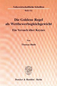 Die Goldene Regel ALS Wettbewerbsgleichgewicht: Ein Versuch Uber Keynes