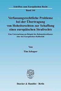 Verfassungsrechtliche Probleme Bei Der Ubertragung Von Hoheitsrechten Zur Schaffung Eines Europaischen Strafrechts