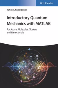 Introductory Quantum Mechanics with MATLAB - For Atoms, Molecules, Clusters, and Nanocrystals