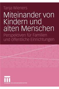 Miteinander Von Kindern Und Alten Menschen: Perspektiven Für Familien Und Öffentliche Einrichtungen