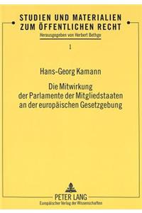 Die Mitwirkung Der Parlamente Der Mitgliedstaaten an Der Europaeischen Gesetzgebung