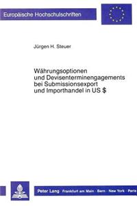 Waehrungsoptionen und Devisenterminengagements bei Submissionsexport und Importhandel in US$