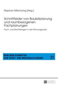 Schnittfelder von Bauleitplanung und raumbezogenen Fachplanungen