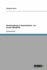 Genforschung in Deutschland - ein kurzer Überblick