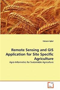 Remote Sensing and GIS Application for Site Specific Agriculture