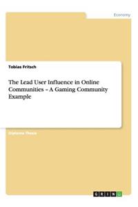 Lead User Influence in Online Communities - A Gaming Community Example