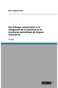 Del enfoque comunicativo y la integración de la literatura en la enseñanza-aprendizaje de lenguas extranjeras