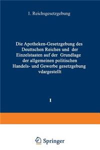 Apotheken -- Gesetzgebung Des Deutschen Reiches Und Der Einzelstaaten Auf Der Grundlage Der Allgemeinen Politischen, Handels- Und Gewerbegesetzgebung Dargestellt