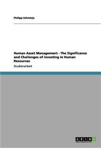 Human Asset Management - The Significance and Challenges of investing in Human Resources