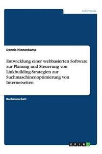 Entwicklung einer webbasierten Software zur Planung und Steuerung von Linkbuilding-Strategien zur Suchmaschinenoptimierung von Internetseiten