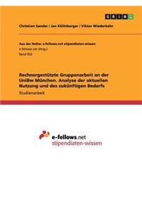 Rechnergestützte Gruppenarbeit an der UniBw München. Analyse der aktuellen Nutzung und des zukünftigen Bedarfs