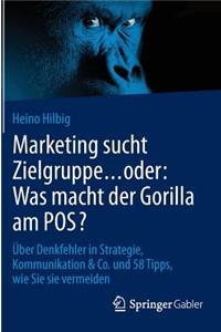 Marketing Sucht Zielgruppe ... Oder: Was Macht Der Gorilla Am Pos?