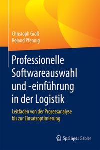 Professionelle Softwareauswahl Und -Einführung in Der Logistik