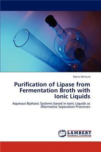 Purification of Lipase from Fermentation Broth with Ionic Liquids