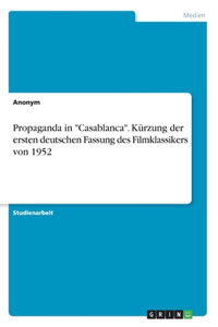 Propaganda in "Casablanca". Kürzung der ersten deutschen Fassung des Filmklassikers von 1952