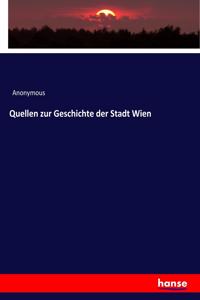 Quellen zur Geschichte der Stadt Wien