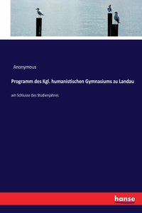 Programm des Kgl. humanistischen Gymnasiums zu Landau