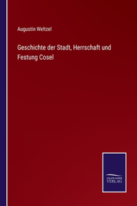 Geschichte der Stadt, Herrschaft und Festung Cosel