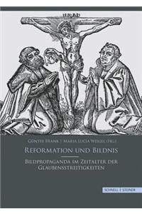 Reformation Und Bildnis: Bildpropaganda Im Zeitalter Der Glaubensstreitigkeiten