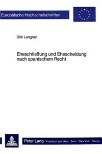 Eheschliessung und Ehescheidung nach spanischem Recht