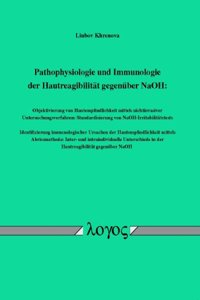 Pathophysiologie Und Immunologie Der Hautreagibilitat Gegenuber Naoh: Objektivierung Von Hautempfindlichkeit Mittels Nichtinvasiver Untersuchungsverfahren