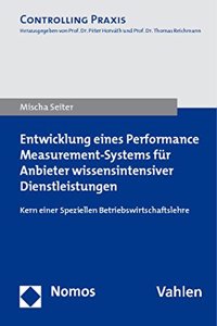 Entwicklung Eines Performance Measurement-Systems Fur Anbieter Wissensintensiver Dienstleistungen