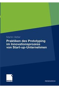 Praktiken des Prototyping im Innovationsprozess von Start-up-Unternehmen