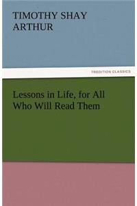 Lessons in Life, for All Who Will Read Them