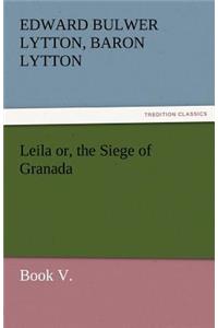 Leila Or, the Siege of Granada, Book V.