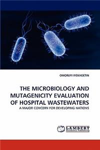 The Microbiology and Mutagenicity Evaluation of Hospital Wastewaters